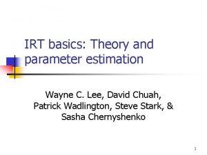 IRT basics Theory and parameter estimation Wayne C