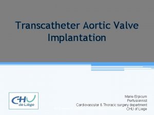 Transcatheter Aortic Valve Implantation Marie Erpicum Perfusionnist Cardiovascular