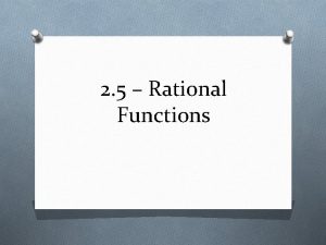 2 5 Rational Functions Rational Functions O Example