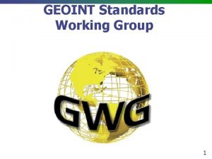 GEOINT Standards Working Group 1 Inaugurated January 2005