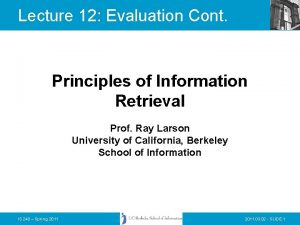 Lecture 12 Evaluation Cont Principles of Information Retrieval