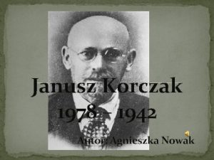 Janusz Korczak 1978 1942 Autor Agnieszka Nowak Jak