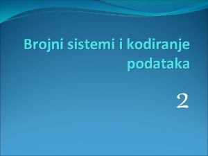 Brojni sistemi i kodiranje podataka 2 Heksadecimalni brojevni