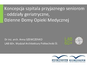 Koncepcja szpitala przyjaznego seniorom oddziay geriatryczne Dzienne Domy