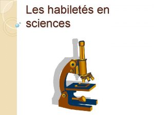 Les habilets en sciences Les habilets Daprs toi