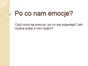 Po co nam emocje Czyli czym s emocje