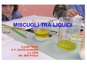 MISCUGLI TRA LIQUIDI CLASSI TERZE S P DANTE