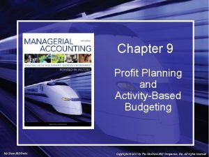 Chapter 9 Profit Planning and ActivityBased Budgeting Mc