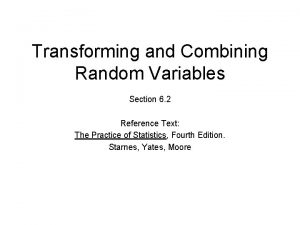 Transforming and Combining Random Variables Section 6 2