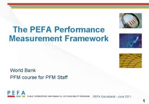 The PEFA Performance Measurement Framework World Bank PFM