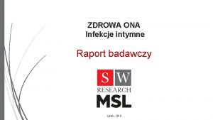 ZDROWA ONA Infekcje intymne Raport badawczy Lipiec 2019