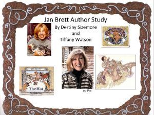 Jan Brett Author Study By Destiny Sizemore and