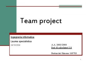 Team project Ingegneria informatica Laurea specialistica 24102004 A