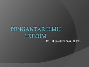 PENGANTAR ILMU HUKUM Dr Rizkan Zulyadi Amri SH