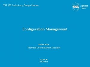 TS 2 PSS Preliminary Design Review Configuration Management