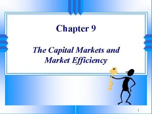 Chapter 9 The Capital Markets and Market Efficiency