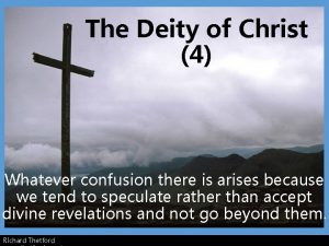 The Deity of Christ 4 Whatever confusion there