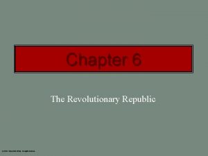 Chapter 6 The Revolutionary Republic c 2003 Wadsworth