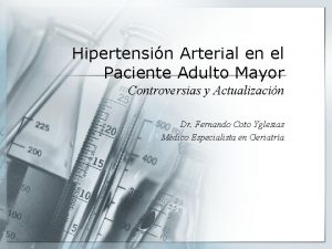 Hipertensin Arterial en el Paciente Adulto Mayor Controversias