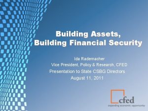 Building Assets Building Financial Security Ida Rademacher Vice
