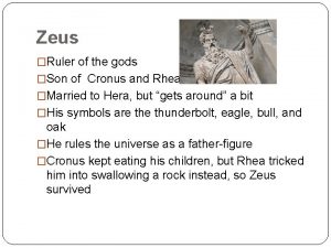 Zeus Ruler of the gods Son of Cronus