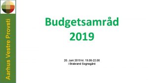 Aarhus Vestre Provsti Budgetsamrd 2019 20 Juni 2019