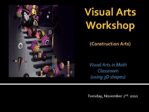 Visual Arts Workshop Construction Arts Visual Arts in