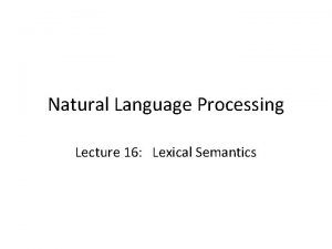 Natural Language Processing Lecture 16 Lexical Semantics The