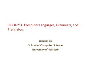 03 60 214 Computer Languages Grammars and Translators