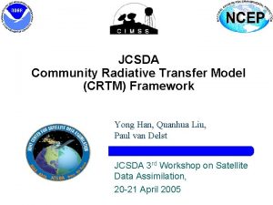 JCSDA Community Radiative Transfer Model CRTM Framework Yong