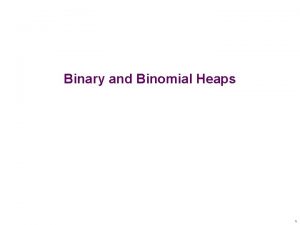 Binary and Binomial Heaps 1 Priority Queues Supports