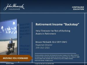 CONTINUING EDUCATION Retirement Income Backstop Help Eliminate the