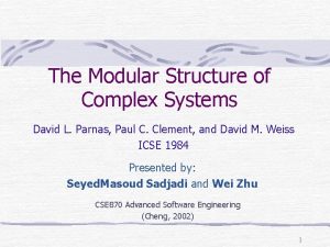 The Modular Structure of Complex Systems David L