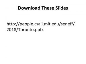 Download These Slides http people csail mit eduseneff