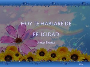 HOY TE HABLAR DE FELICIDAD Antar Sherat Bety