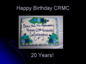 Happy Birthday CRMC 20 Years Happy Birthday 20
