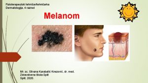 Fizioterapeutski tehniartehniarka Dermatologija 4 razred Melanom Mr sc