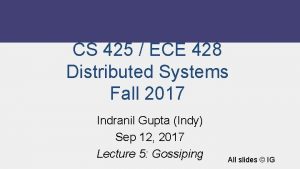 CS 425 ECE 428 Distributed Systems Fall 2017