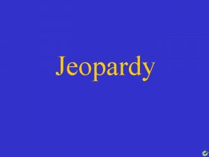 Jeopardy Viruses Bacteria Protists Fungi 100 100 200