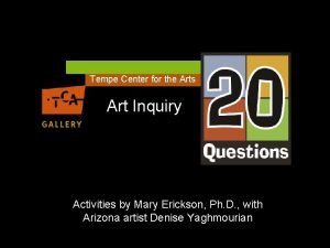 Tempe Center for the Arts Art Inquiry Activities
