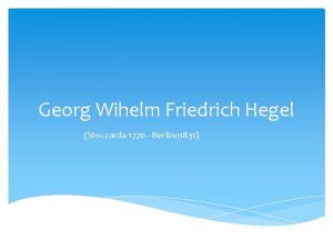 Georg Wihelm Friedrich Hegel Stoccarda 1770 Berlino 1831