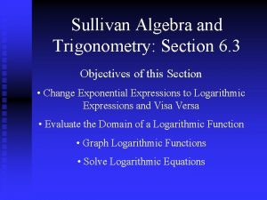 Sullivan Algebra and Trigonometry Section 6 3 Objectives