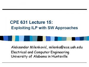 CPE 631 Lecture 15 Exploiting ILP with SW