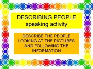 DESCRIBING PEOPLE speaking activity DESCRIBE THE PEOPLE LOOKING