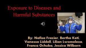 Exposure to Diseases and Harmful Substances By Nafisa