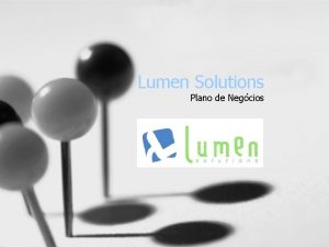 Lumen Solutions Plano de Negcios Lumen Solutions Apresentao