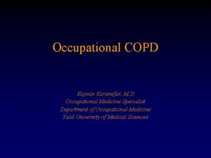 Occupational COPD Kayvan Karamifar M D Occupational Medicine