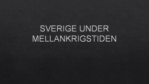 Sverige under mellankrigstiden Sverige under mellankrigstiden