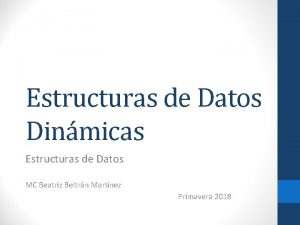 Estructuras de Datos Dinmicas Estructuras de Datos MC