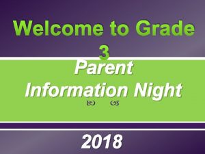 Welcome to Grade 3 Parent Information Night 2018